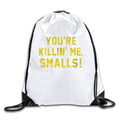 You're Killin' Me Smalls! Funny White Drawstring Backpack Sport Bag For Men & Women